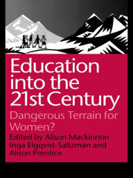 Title: Education into the 21st Century: Dangerous Terrain For Women?, Author: Inga Elgquist-Saltzman