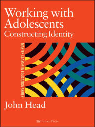 Title: Working With Adolescents: Constructing identity, Author: Dr John Head