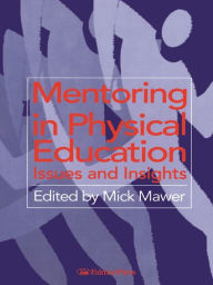 Title: Mentoring in Physical Education: Issues and Insights, Author: Mick Mawer