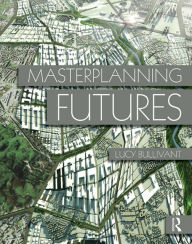 Title: Masterplanning Futures, Author: Lucy Bullivant