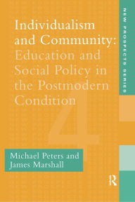 Title: Individualism And Community: Education And Social Policy In The Postmodern Condition, Author: Michael Peters