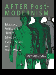 Title: After Postmodernism: Education, Politics And Identity, Author: Richard Smith