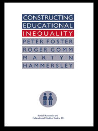 Title: Constructing Educational Inequality: A Methodological Assessment, Author: Peter Foster