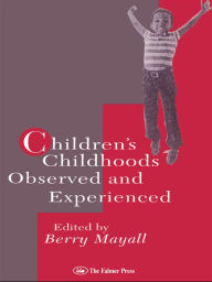 Title: Children's Childhoods: Observed And Experienced, Author: Berry Mayall