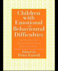 Title: Children With Emotional And Behavioural Difficulties: Strategies For Assessment And Intervention, Author: Peter Farrell