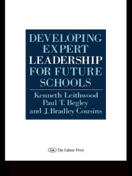 Title: Developing Expert Leadership For Future Schools, Author: Kenneth Leithwood