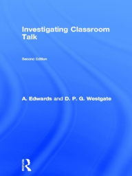 Title: Investigating Classroom Talk, Author: A. Edwards