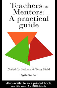 Title: Teachers As Mentors: A Practical Guide, Author: Terry Field