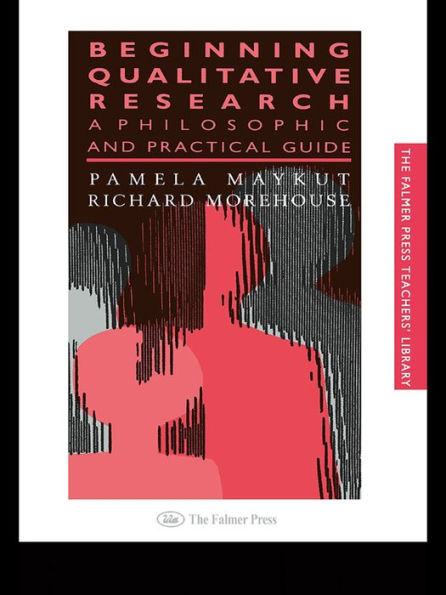 Beginning Qualitative Research: A Philosophical and Practical Guide