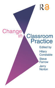 Title: Change In Classroom Practice, Author: Steve Farrow