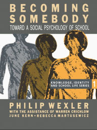 Title: Becoming Somebody: Toward A Social Psychology Of School, Author: Philip Wexler