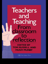 Title: Teachers And Teaching: From Classroom To Reflection, Author: Hugh Munby