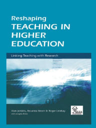 Title: Reshaping Teaching in Higher Education: A Guide to Linking Teaching with Research, Author: Rosanna Breen