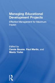 Title: Managing Educational Development Projects: Effective Management for Maximum Impact, Author: Carole Baume