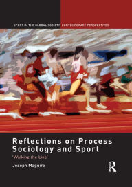 Title: Reflections on Process Sociology and Sport: 'Walking the Line', Author: Joseph Maguire