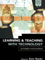 Learning and Teaching with Technology: Principles and Practices