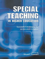 Title: Special Teaching in Higher Education: Successful Strategies for Access and Inclusion, Author: Stuart Powell