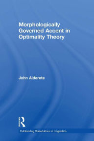 Title: Morphologically Governed Accent in Optimality Theory, Author: John D. Alderete