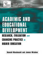 Academic and Educational Development: Research, Evaluation and Changing Practice in Higher Education
