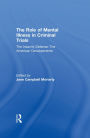The Insanity Defense: American Developments: The Role of Mental Illness in Criminal Trials