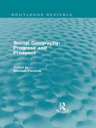 Title: Social Geography: Progress and Prospect, Author: Michael Pacione