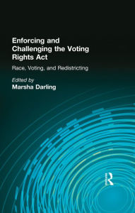 Title: Enforcing and Challenging the Voting Rights Act: Race, Voting, and Redistricting, Author: Marsha Darling