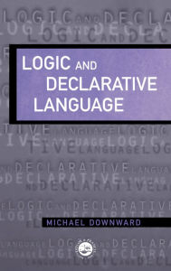 Title: Logic And Declarative Language, Author: M. Downward