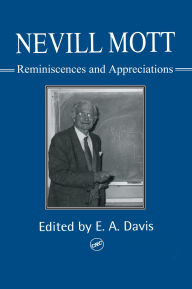 Title: Nevill Mott: Reminiscences And Appreciations, Author: E. A. Davis