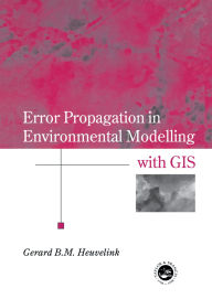 Title: Error Propagation in Environmental Modelling with GIS, Author: Gerard B.M. Heuvelink