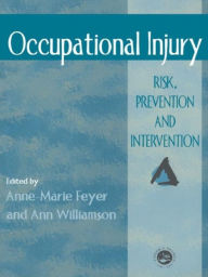 Title: Occupational Injury: Risk, Prevention And Intervention, Author: Anne Marie Feyer