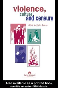 Title: Violence, Culture And Censure, Author: Professor Colin Sumner