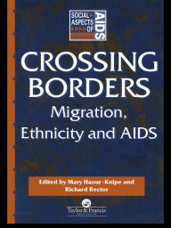 Title: Crossing Borders: Migration, Ethnicity and AIDS, Author: Mary Haour-Knipe