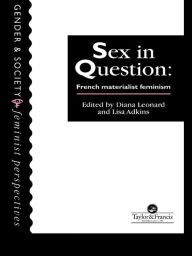 Title: Sex In Question: French Feminism, Author: Lisa Adkins