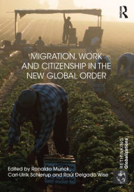 Title: Migration, Work and Citizenship in the New Global Order, Author: Ronaldo Munck