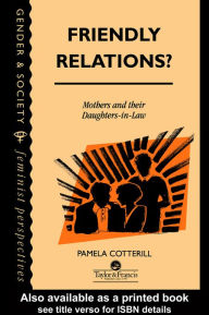 Title: Friendly Relations?: Mothers And Their Daughters-In-Law, Author: Pamela Cotterill