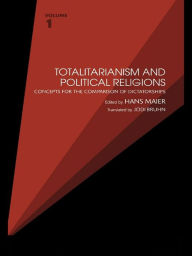 Title: Totalitarianism and Political Religions, Volume 1: Concepts for the Comparison of Dictatorships, Author: Hans Maier