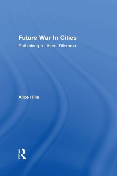 Future War In Cities: Rethinking a Liberal Dilemma