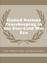 Title: United Nations Peacekeeping in the Post-Cold War Era, Author: John Terence O'Neill