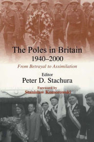 Title: The Poles in Britain, 1940-2000: From Betrayal to Assimilation, Author: Peter D. Stachura