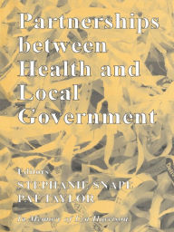 Title: Partnerships Between Health and Local Government, Author: Stephanie Snape