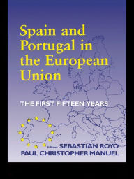 Title: Spain and Portugal in the European Union: The First Fifteen Years, Author: Paul Christopher Manuel