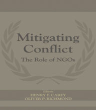 Title: Mitigating Conflict: The Role of NGOs, Author: Henry F. Carey