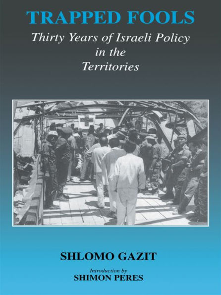 Trapped Fools: Thirty Years of Israeli Policy in the Territories