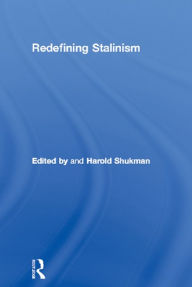 Title: Redefining Stalinism, Author: Harold Shukman