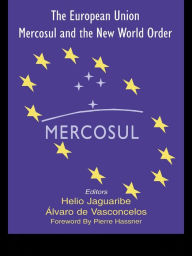 Title: The European Union, Mercosul and the New World Order, Author: Helio Jaguaribe