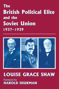 Title: The British Political Elite and the Soviet Union, Author: Louise Grace Shaw