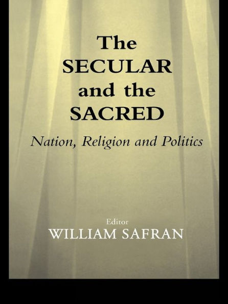 The Secular and the Sacred: Nation, Religion and Politics