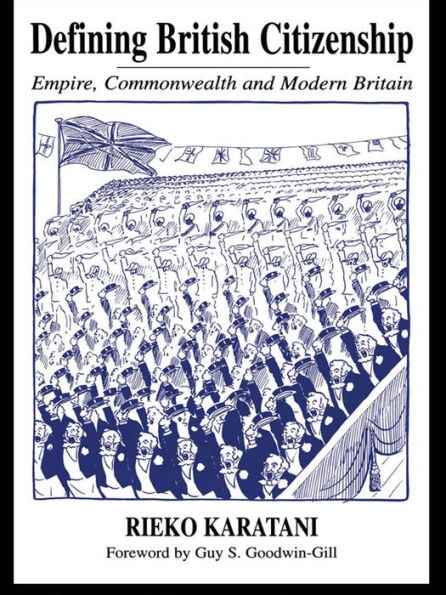 Defining British Citizenship: Empire, Commonwealth and Modern Britain