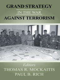 Title: Grand Strategy in the War Against Terrorism, Author: Thomas R. Mockaitis
