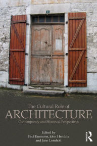 Title: The Cultural Role of Architecture: Contemporary and Historical Perspectives, Author: Paul Emmons